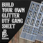 Build Your Own - Glitter DTF Gang Sheets