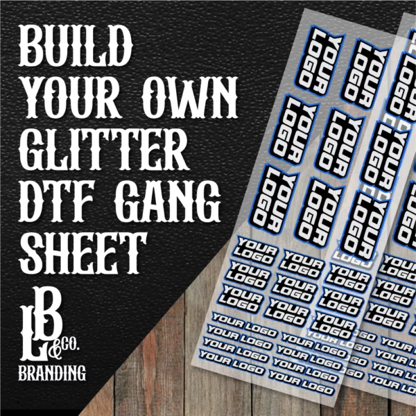 Build Your Own  - Glitter DTF Gang Sheets